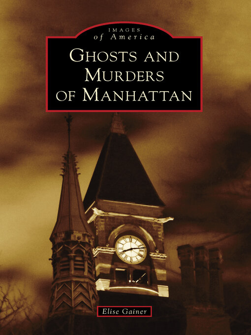 Title details for Ghosts and Murders of Manhattan by Elise Gainer - Available